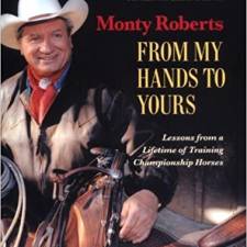 From My Hands to Yours: Lessons from a Lifetime of Training Championship Horses by Monty Roberts