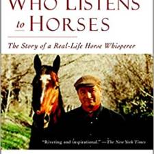 The Man Who Listens to Horses: The Story of a Real-Life Horse Whisperer